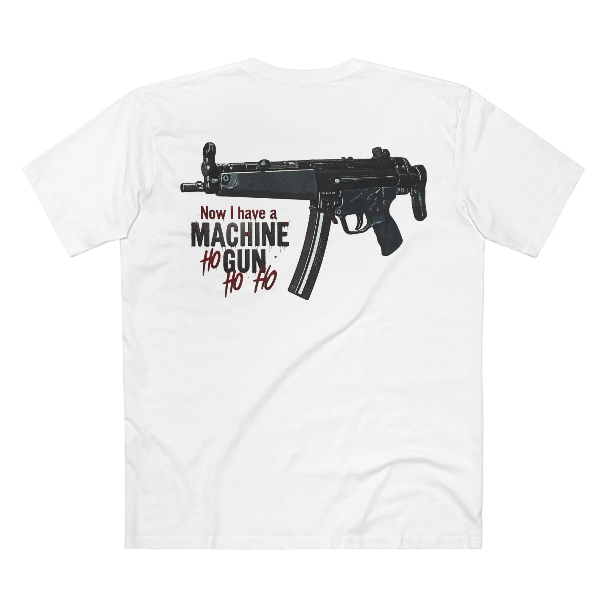 Now I have a Machine Gun Ho Ho Ho Christmas Tee