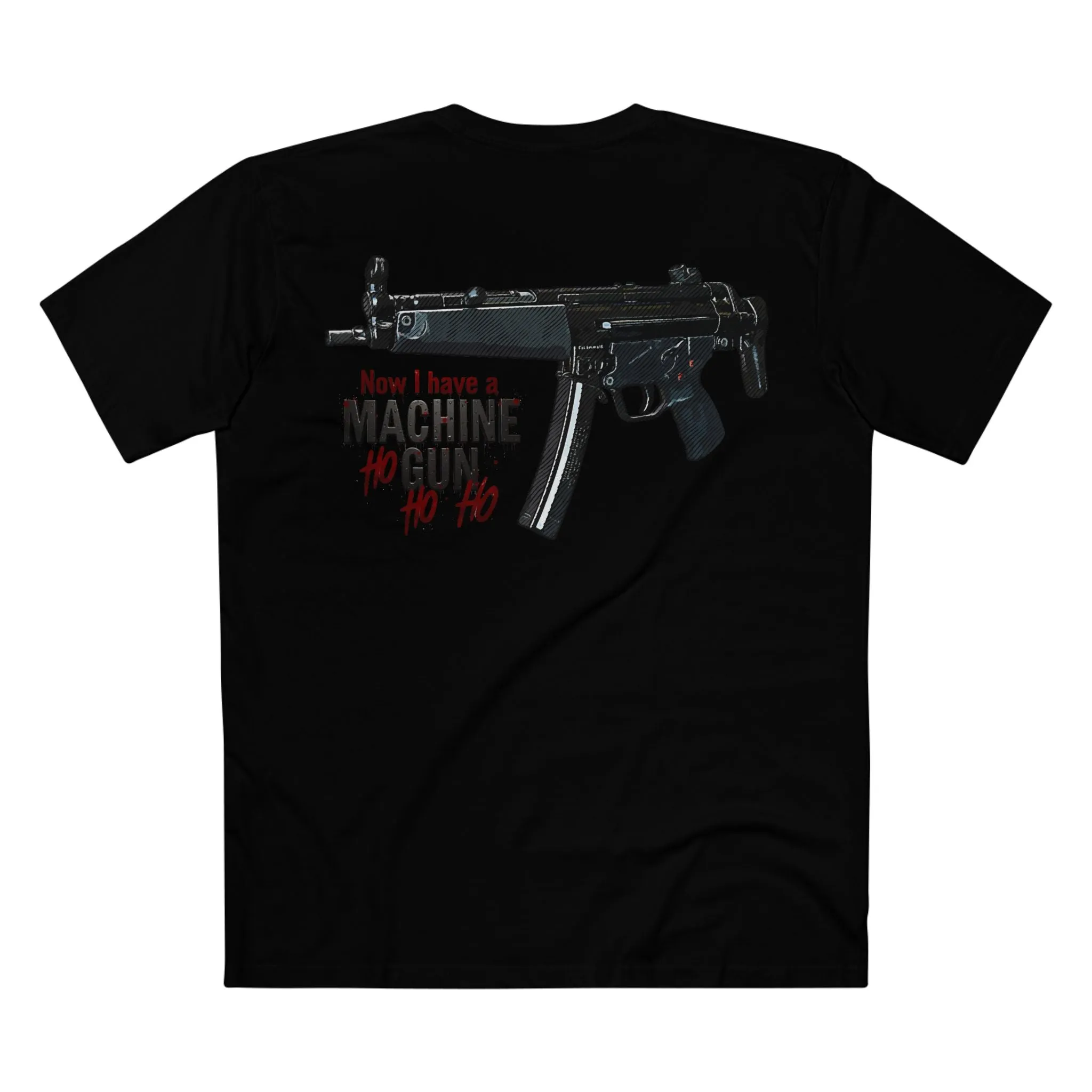 Now I have a Machine Gun Ho Ho Ho Christmas Tee